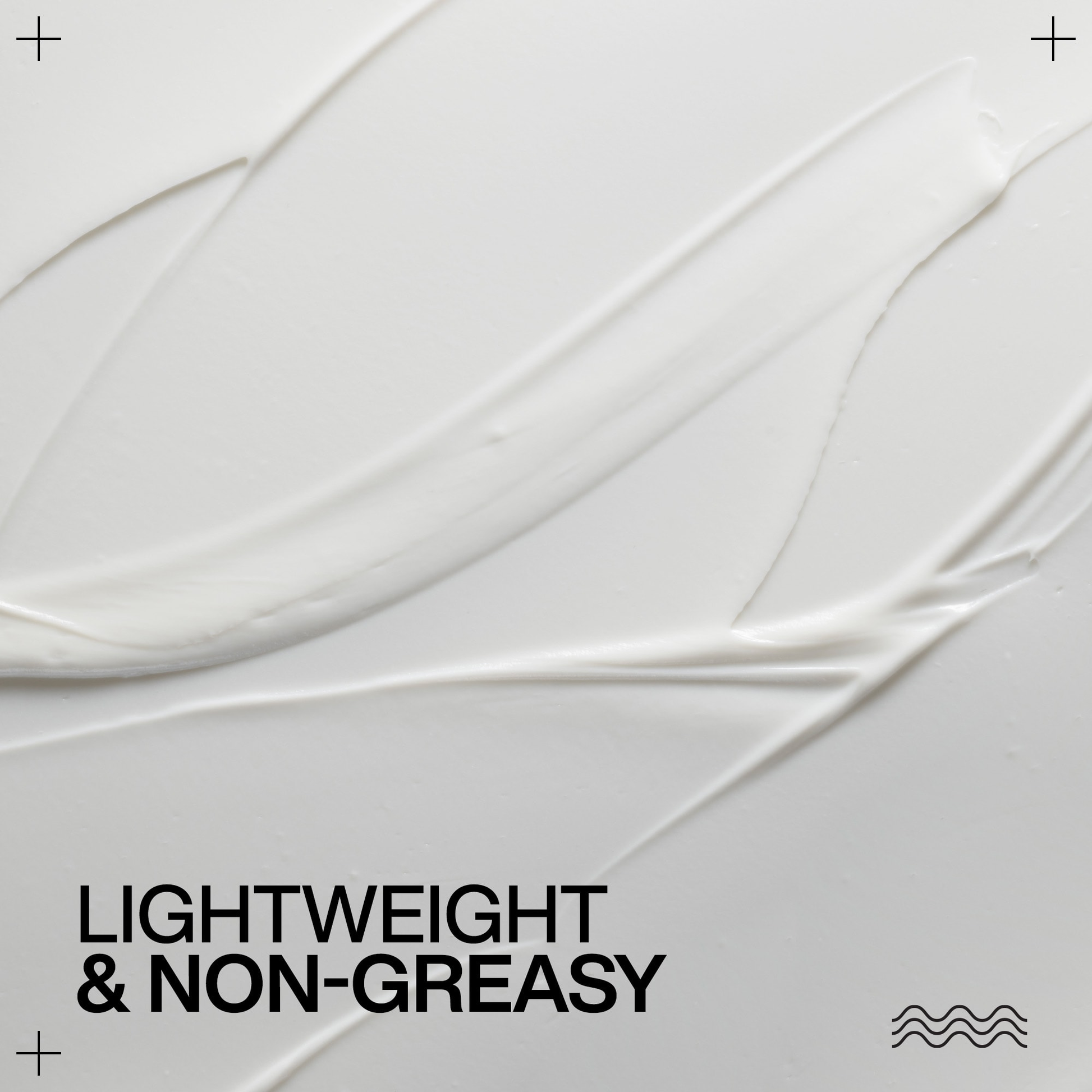 Text 'LIGHTWEIGHT & NON-GREASY' on a white background with wavy lines.