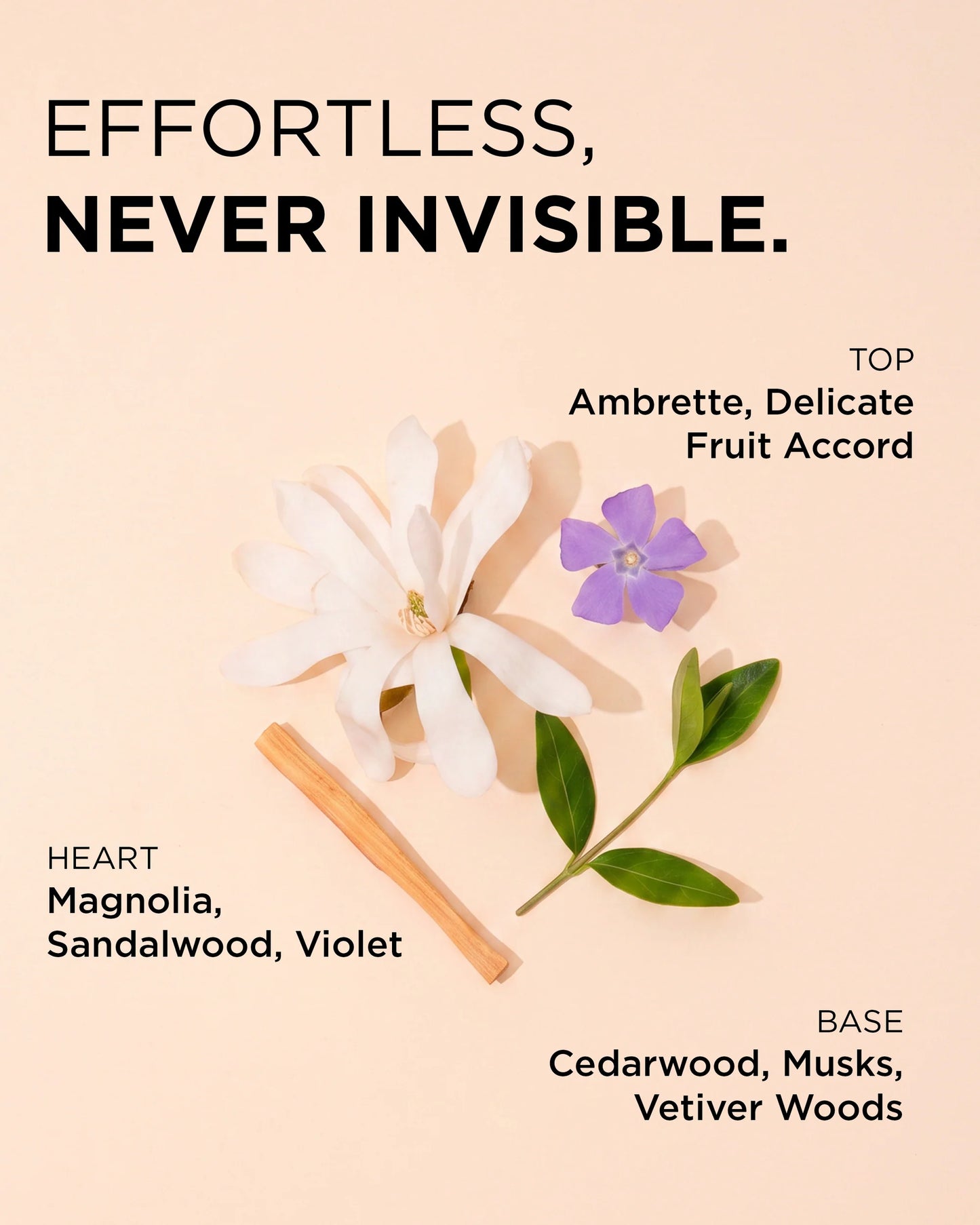 A fragrance scent card with a warm beige background, featuring the text 'EFFORTLESS, NEVER INVISIBLE.' and notes for top and base notes.